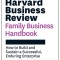The Harvard Business Review Family Business Handbook: How to Build and Sustain a Successful, Enduring Enterprise