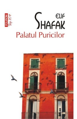 Palatul Puricilor Top 10+ Nr 393, Elif Shafak - Editura Polirom foto