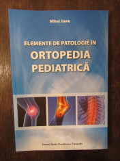 Elemente de patologie in ortopedia pediatrica - Mihai Jianu foto