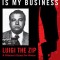 Homicide Is My Business: Luigi the Zip&amp;#8213;a Hitman&#039;s Quest for Honor