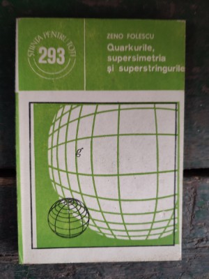 Quarkurile, supersimetria si superstringurile foto