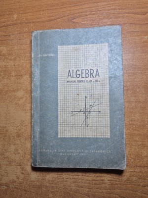 manual de algebra - pentru clasa a 8-a - din anul 1961 foto