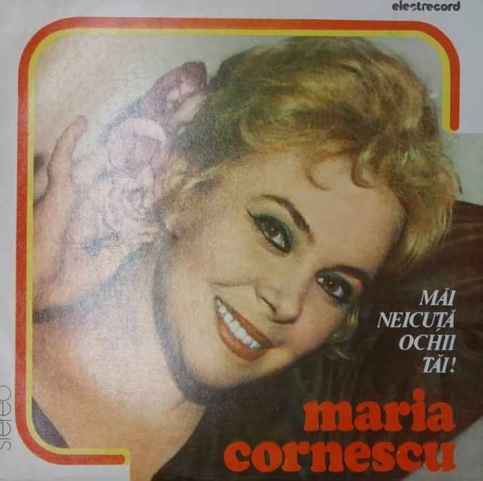 LP: MARIA CORNESCU -MAI NEICUTA OCHII TAI, ELECTRECORD, ROMANIA 1981, EX/EX