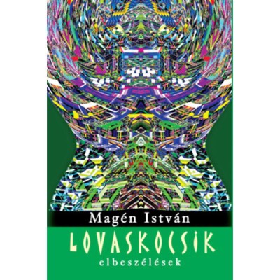 Lovaskocsik - Elbesz&amp;eacute;l&amp;eacute;sek - Mag&amp;eacute;n Istv&amp;aacute;n foto
