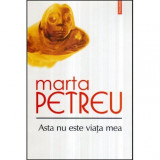 Marta Petreu - Asta nu este viata mea - poeme - 117561, Polirom