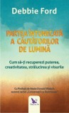 Partea &icirc;ntunecată a căutătorilor de lumină - Paperback - Debbie Ford - For You