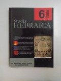 Studia Hebraica nr. 6 din 2006 editor Felicia Waldman