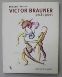 VICTOR BRAUNER PICTOPOET de MIHAELA PETROV - DESENE SI ACUARELE , 2013