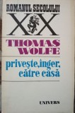 THOMAS WOLFE- privește, &icirc;nger, către casă