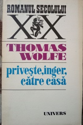THOMAS WOLFE- privește, &amp;icirc;nger, către casă foto
