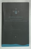 CHIPUL ICONIC , CROCHIURI ANTROPOLOGICE , REFLEXII ALE CHIPULUI MISTICO-TEOLOGIC GHELASIAN , VOLUMUL III de FLORIN CARAGIU ... LUIGI BAMBULEA , 2013
