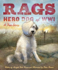 Rags: Hero Dog of WWI: A True Story, Hardcover/Margot Theis Raven foto