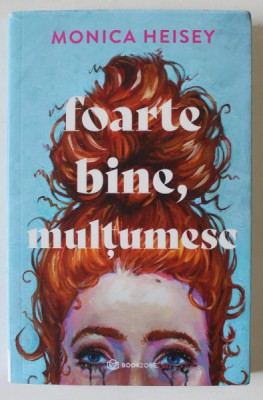 FOARTE BINE , MULTUMESC de MONICA HEISEY , 2023 foto