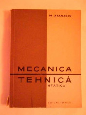 Mecanica Tehnica Statica - M. Atanasiu ,268695 foto