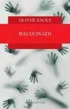 Halucinatii - Oliver Sacks, Carte Beletristica, Colectia Pasi peste granite, Stari si Fenomene Psihice