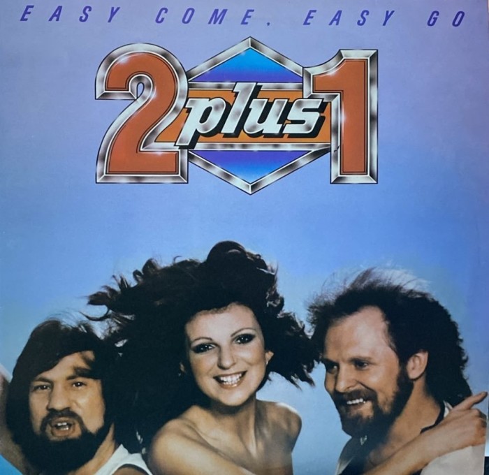 2 Plus 1 - Easy Come, Easy Go