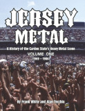 Jersey Metal: A History of the Garden State&#039;s Heavy Metal Scene Volume One (1969-1986) Volume 1