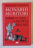 MONARHI MURITORI , 1000 DE ANI DE MORTI REGALE de SUZIE EDGE , 2025