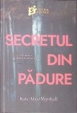 SECRETUL DIN PADURE-KATE ALICE MARSHALL-269946