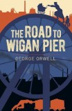 The Road to Wigan Pier | George Orwell, Arcturus Publishing Ltd