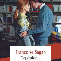 Capitularea - Paperback brosat - Françoise Sagan - Polirom