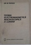 Teoria electromagnetica, macroscopica a luminii &ndash; Ion M. Popescu