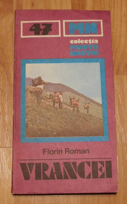 Muntii Vrancei de Florin Roman. Colectia Muntii Nostri + Harta