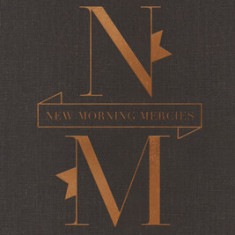 New Morning Mercies: A Daily Gospel Devotional