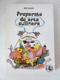 Ion Radu - Preparate de arta culinara, 1996, stare foarte buna