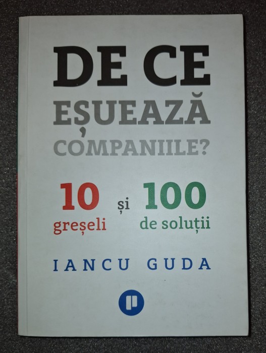 Iancu Guda&nbsp;-&nbsp;De ce esueaza companiile? (10 greseli si 100 de solutii)