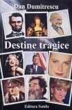 Carte Destine tragice Dan Dumitrescu - stare buna anticariat