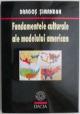 Cumpara ieftin Fundamentele culturale ale modelului american &ndash; Dragos Simandan