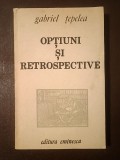Gabriel Țepelea (dedicație/ autograf) - Opțiuni și retrospective (1989) (vezi descriere)