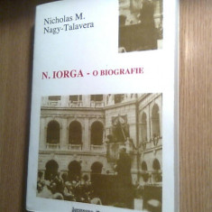 Nicholas M. Nagy-Talavera - N. Iorga - o biografie (Institutul European, 1999)