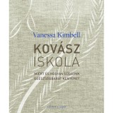 Kov&aacute;sziskola - Mi&eacute;rt &eacute;s hogyan s&uuml;ss&uuml;nk eg&eacute;szs&eacute;gbar&aacute;t kenyeret - Vanessa Kimbell