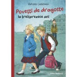 Povesti de dragoste la treisprezece ani - Viktoria Lederman, Editura Paralela 45