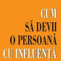 Cum sa devii o persoana cu influenta - John C. Maxwell,Jim Dornan