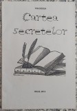 Cartea Secretelor - F. M. Ciocea// 2014