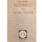 Rosa Del Conte - Eminescu sau despre absolut - 101111
