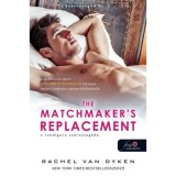 The Matchmaker&#039;s Replacement - A randiguru sz&aacute;rnyseg&eacute;de - Sz&aacute;rnyseg&eacute;d Bt. 2. - Rachel Van Dyken