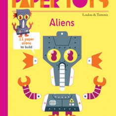 Paper Toys: Aliens - 11 Paper Aliens to Build