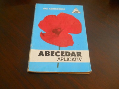 ABECEDAR APLICATIV * Partea I/ DAN AGRIGOROAE/ 1995 foto