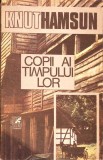 Copiii Timpului Lor - Knut Hamsun, Cartea Romaneasca, 1989, Roman, Beletristica, Paperback, Limba Romana