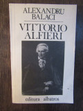 VITTORIO ALFIERI -ALEXANDRU BALACI ( DEDICATIE , AUTOGRAF )