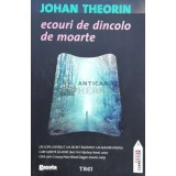 Ecouri de dincolo de moarte - 2011 - Johan Theorin ($B172)