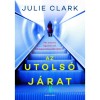 Az utols&oacute; j&aacute;rat - Julie Clark
