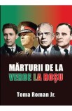 Marturii de la verde la rosu - Toma Roman Jr.