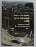 CUTIA PANDOREI . ELADA SAU POVESTI DE FAMILIE ( IN CAUTAREA OBARSIILOR ) de MIHAIL GALATANU , VOLUMUL I , 2012