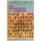 Marcel Brion - Am strabatut muntii - 112497