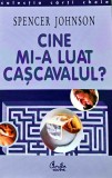 Cine mi-a furat cascavalul? Spencer Johnson carte dezvoltare personala brosata 2001 92 pagini editura Curtea Veche